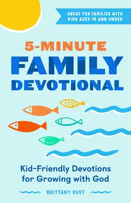 5-Minute Family Devotional : Des dévotions adaptées aux enfants pour grandir avec Dieu - 5-Minute Family Devotional: Kid-Friendly Devotions for Growing with God