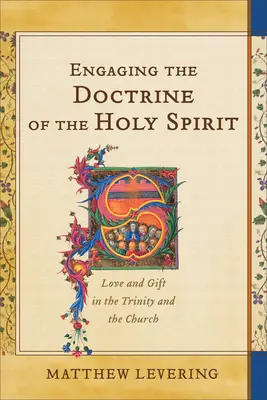 S'engager dans la doctrine du Saint-Esprit : Amour et don dans la Trinité et l'Eglise - Engaging the Doctrine of the Holy Spirit: Love and Gift in the Trinity and the Church