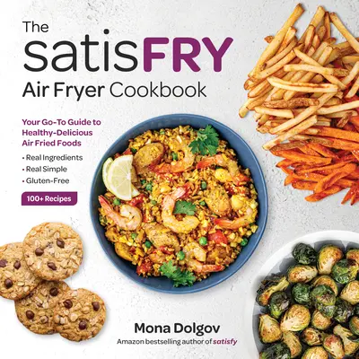 Satisfry : Le livre de cuisine de la friteuse à air - Satisfry: The Air Fryer Cookbook