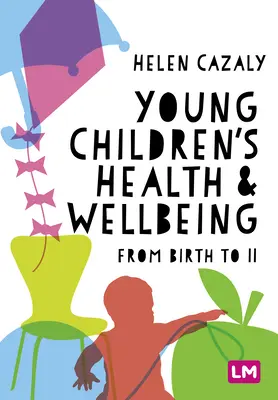 La santé et le bien-être des jeunes enfants : De la naissance à 11 ans - Young Children′s Health and Wellbeing: From Birth to 11