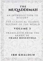 La Muqaddimah : Une introduction à l'histoire - Volume 3 - The Muqaddimah: An Introduction to History - Volume 3