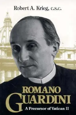 Romano Guardini : Un précurseur de Vatican II - Romano Guardini: A Precursor of Vatican II