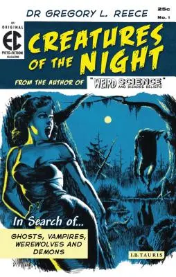 Créatures de la nuit : à la recherche des fantômes, des vampires, des loups-garous et des démons - Creatures of the Night: In Search of Ghosts, Vampires, Werewolves and Demons