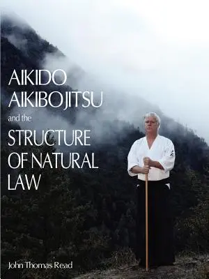 L'aïkido, l'aïkibojitsu et la structure de la loi naturelle - Aikido, Aikibojitsu, and the Structure of Natural Law