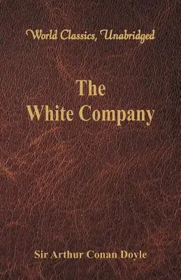 La Compagnie blanche (World Classics, Unabridged) - The White Company (World Classics, Unabridged)