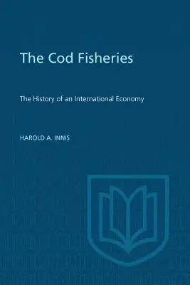 La pêche à la morue : L'histoire d'une économie internationale - Cod Fisheries: The History of an International Economy