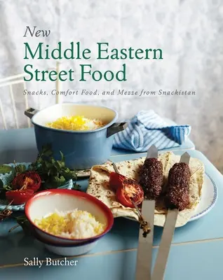 New Middle Eastern Street Food : 10th Anniversary Edition : Snacks, plats réconfortants et mezzés de Snackistan - New Middle Eastern Street Food: 10th Anniversary Edition: Snacks, Comfort Food, and Mezze from Snackistan