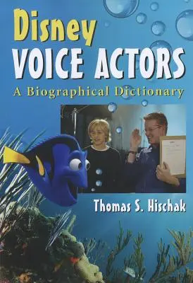 Les acteurs de voix de Disney : Dictionnaire biographique - Disney Voice Actors: A Biographical Dictionary