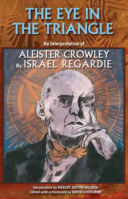 L'œil dans le triangle : Une interprétation d'Aleister Crowley - The Eye in the Triangle: An Interpretation of Aleister Crowley