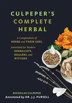 L'herboristerie complète de Culpeper (couverture blanche) : Un compendium des herbes et de leurs usages, annoté pour les herboristes modernes, les guérisseurs et les sorciers - Culpeper's Complete Herbal (White Cover): A Compendium of Herbs and Their Uses, Annotated for Modern Herbalists, Healers, and Witches