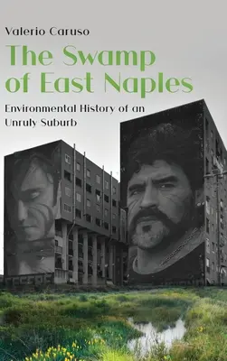 Le marais de Naples Est. Histoire environnementale d'une banlieue indisciplinée - The Swamp of East Naples. Environmental History of an Unruly Suburb