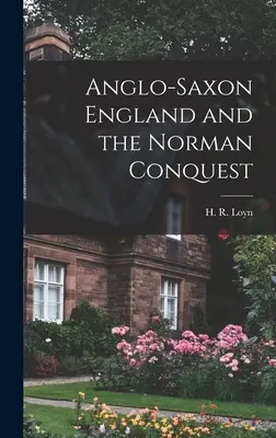 L'Angleterre anglo-saxonne et la conquête normande (Loyn H. R. (Henry Royston)) - Anglo-Saxon England and the Norman Conquest (Loyn H. R. (Henry Royston))