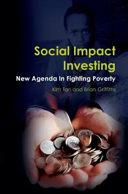 L'investissement à impact social : Un nouvel agenda pour lutter contre la pauvreté - Social Impact Investing: New Agenda In Fighting Poverty