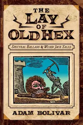 The Lay of Old Hex : Spectral Ballads and Weird Jack Tales (en anglais) - The Lay of Old Hex: Spectral Ballads and Weird Jack Tales