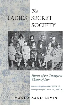 La société secrète des dames : Histoire des femmes courageuses d'Iran - The Ladies' Secret Society: History of the Courageous Women of Iran