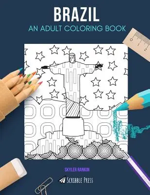 Brésil : UN LIVRE DE COLORIAGE POUR ADULTES : Un livre de coloriage pour adultes sur le Brésil - Brazil: AN ADULT COLORING BOOK: A Brazil Coloring Book For Adults