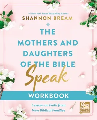 Le cahier d'exercices Les mères et les filles de la Bible parlent : Leçons de foi de neuf familles bibliques - The Mothers and Daughters of the Bible Speak Workbook: Lessons on Faith from Nine Biblical Families