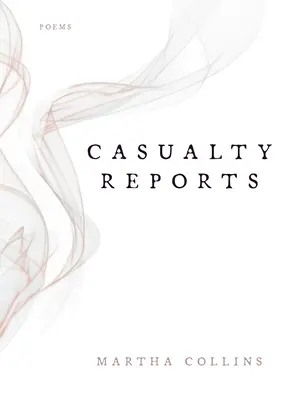 Casualty Reports : Poèmes - Casualty Reports: Poems