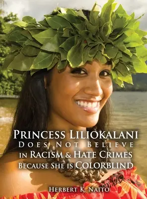 La princesse Liliokalani ne croit pas au racisme et aux crimes de haine parce qu'elle est daltonienne - Princess Liliokalani Does Not Believe in Racism and Hate Crimes Because She is Colorblind