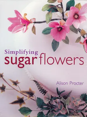 Simplifier les fleurs en sucre - Simplifying Sugar Flowers