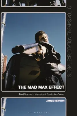 L'effet Mad Max : Les guerriers de la route dans le cinéma d'exploitation international - The Mad Max Effect: Road Warriors in International Exploitation Cinema