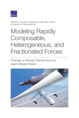 Modélisation de forces rapidement composables, hétérogènes et fractionnées : Constatations sur la guerre mosaïque à partir d'un modèle basé sur des agents - Modeling Rapidly Composable, Heterogeneous, and Fractionated Forces: Findings on Mosaic Warfare from an Agent-Based Model