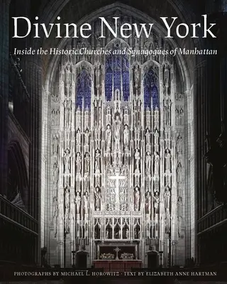 Divine New York : A l'intérieur des églises et des synagogues historiques de Manhattan - Divine New York: Inside the Historic Churches and Synagogues of Manhattan