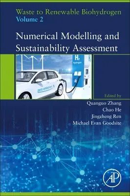 Waste to Renewable Biohydrogen, Volume 2 : Numerical Modelling and Sustainability Assessment (Des déchets au biohydrogène renouvelable, Volume 2 : Modélisation numérique et évaluation de la durabilité) - Waste to Renewable Biohydrogen, Volume 2: Numerical Modelling and Sustainability Assessment