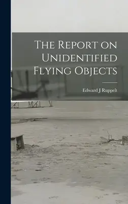 Le rapport sur les objets volants non identifiés - The Report on Unidentified Flying Objects