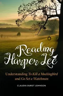 Lire Harper Lee : Comprendre To Kill a Mockingbird et Go Set a Watchman - Reading Harper Lee: Understanding To Kill a Mockingbird and Go Set a Watchman