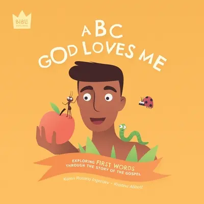 ABC God Loves Me : Explorer les PREMIERS MOTS à travers l'histoire de l'Evangile - ABC God Loves Me: Exploring FIRST WORDS through the story of the Gospel