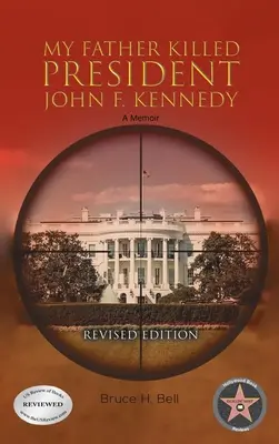 Mon père a tué le président John F. Kennedy : A Memoir : Édition révisée - My Father Killed President John F. Kennedy: A Memoir: Revised Edition