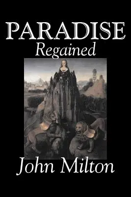 Le Paradis retrouvé de John Milton, Poésie, Classiques, Collections littéraires - Paradise Regained by John Milton, Poetry, Classics, Literary Collections