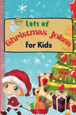 Des tas de blagues de Noël pour les enfants : Un livre de blagues de Noël étonnant et interactif pour les enfants et la famille - Lots of Christmas Jokes for Kids: An Amazing and Interactive Christmas Game Joke Book for Kids and Family