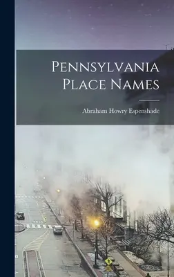 Noms de lieux en Pennsylvanie - Pennsylvania Place Names
