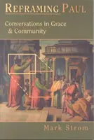 Recadrer Paul : Conversations sur la grâce et la communauté - Reframing Paul: Conversations in Grace & Community