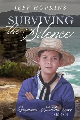 Survivre au silence : L'histoire de Benjamin Stanton 1819-1891 - Surviving the Silence: The Benjamin Stanton Story 1819-1891