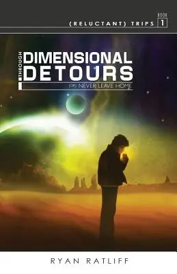 Les voyages (à contrecœur) Livre 1 : Détours dimensionnels - (Reluctant) Trips Book 1: Through Dimensional Detours