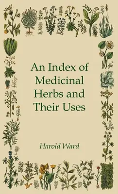 Index des herbes médicinales et de leur utilisation - An Index of Medicinal Herbs and Their Uses