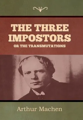 Les trois imposteurs ou les transmutations - The Three Impostors or The Transmutations