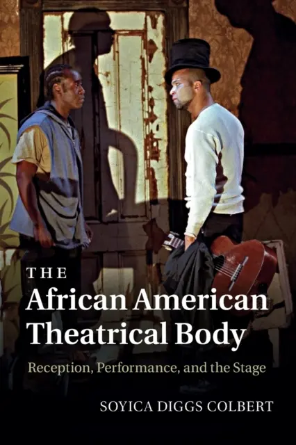 Le corps théâtral afro-américain : Réception, performance et scène - The African American Theatrical Body: Reception, Performance, and the Stage