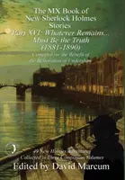 Le livre MX des nouvelles histoires de Sherlock Holmes Partie XVI : Tout ce qui reste... Doit être la vérité (1881-1890) - The MX Book of New Sherlock Holmes Stories Part XVI: Whatever Remains . . . Must Be the Truth (1881-1890)