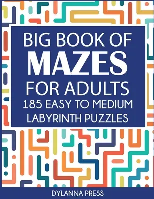 Le grand livre des labyrinthes pour adultes : 185 puzzles labyrinthiques faciles à moyens Broché - Big Book of Mazes for Adults: 185 Easy to Medium Labyrinth Puzzles Paperback