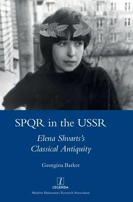 La SPQR en URSS : L'Antiquité classique d'Elena Shvarts - SPQR in the USSR: Elena Shvarts's Classical Antiquity