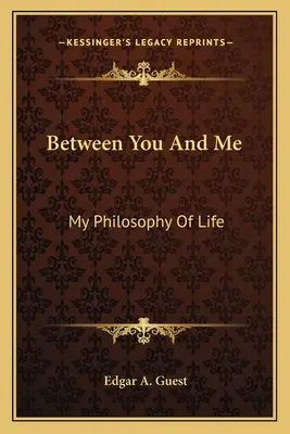 Entre toi et moi : Ma philosophie de la vie - Between You and Me: My Philosophy of Life