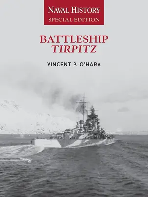 Le cuirassé Tirpitz : Édition spéciale d'histoire navale - Battleship Tirpitz: Naval History Special Edition