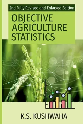 Statistiques agricoles objectives (2e édition entièrement révisée et augmentée) - Objective Agriculture Statistics (2nd Fully Revised And Enlarged Edition)