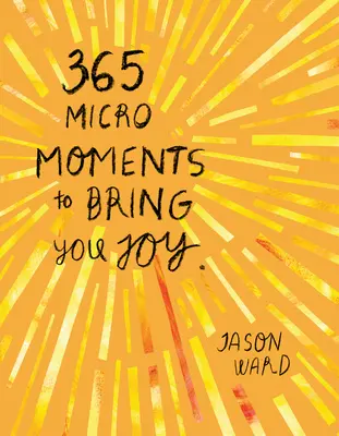 365 micro-moments pour vous apporter de la joie - 365 Micro-Moments to Bring You Joy