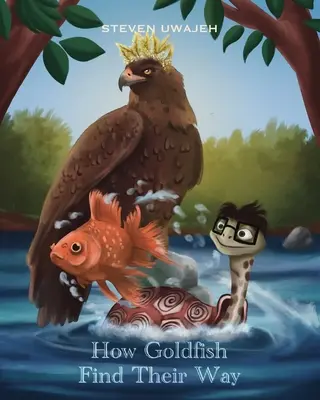 Comment les poissons rouges trouvent leur chemin : Histoires pour petits anges - How Goldfish Find Their Way: Stories for Little Angels