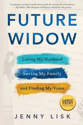 La future veuve : Perdre mon mari, sauver ma famille et trouver ma voix - Future Widow: Losing My Husband, Saving My Family, and Finding My Voice